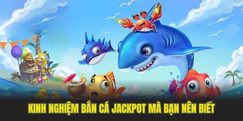 Chiến thuật bắn cá Jackpot uy tín dành cho hội viên VIPVIN 