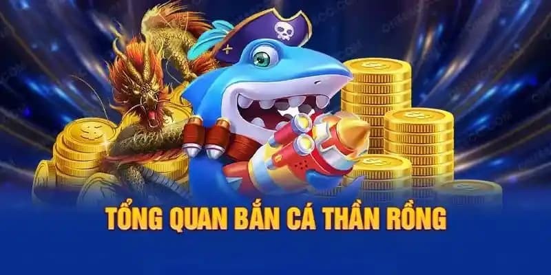 Tổng quan sơ lược bắn cá thần rồng VIPVIN
